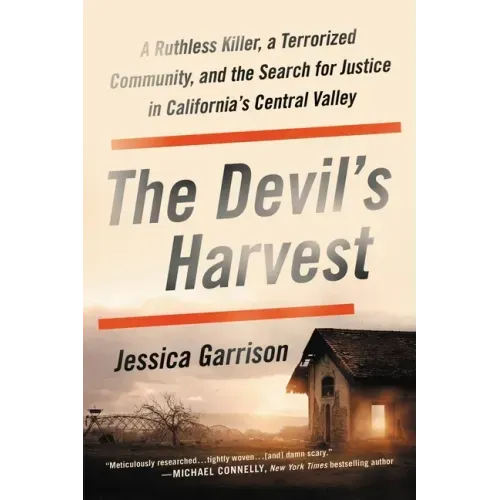 The Devil's Harvest: A Ruthless Killer, a Terrorized Community, and the Search for Justice in California's Central Valley