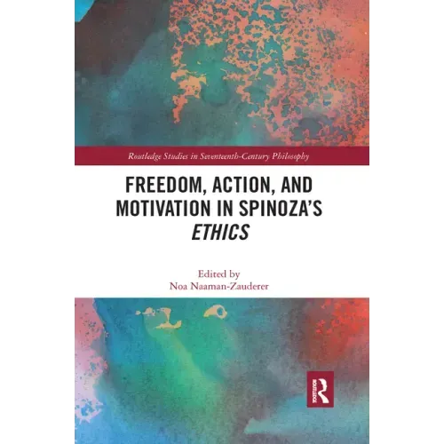 Freedom, Action, and Motivation in Spinoza's "Ethics"