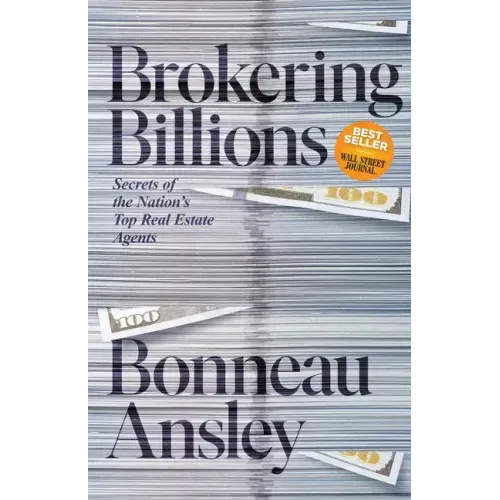Brokering Billions: Secrets of the Nation's Top Real Estate Agents