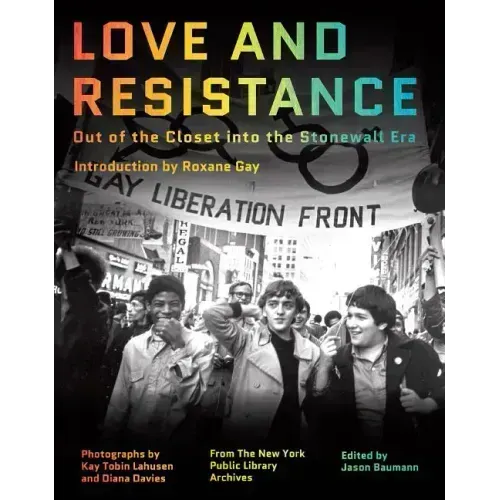Love and Resistance: Out of the Closet Into the Stonewall Era