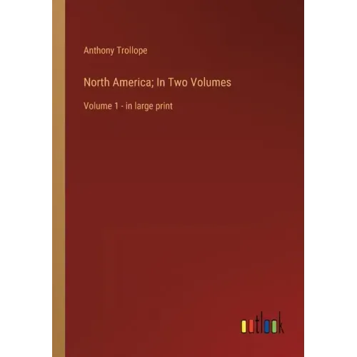 North America; In Two Volumes: Volume 1 - in large print