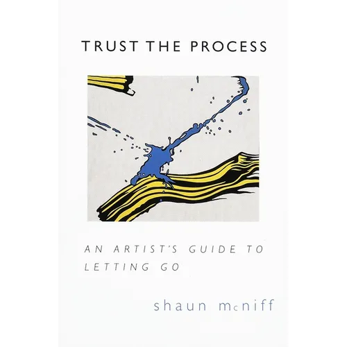 Trust the Process: An Artist's Guide to Letting Go