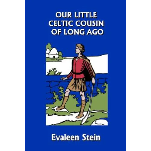 Our Little Celtic Cousin of Long Ago (Yesterday's Classics)
