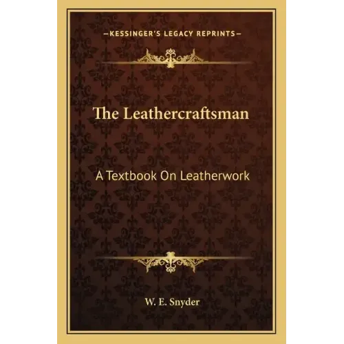 The Leathercraftsman: A Textbook on Leatherwork