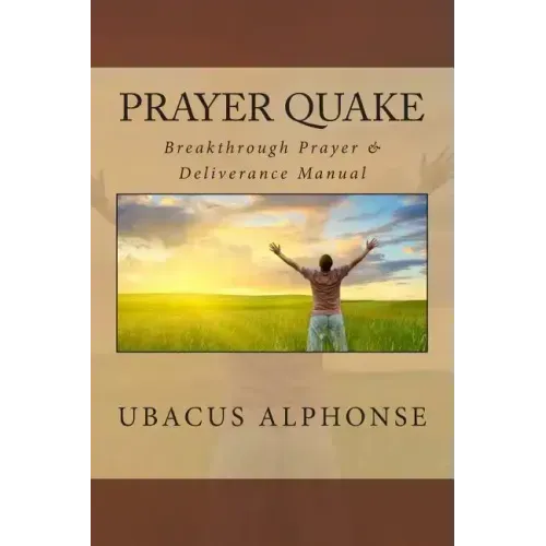 Prayer Quake: Breakthrough Prayer and Deliverance Manual
