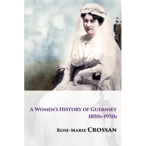 A Women's History of Guernsey, 1850s-1950s