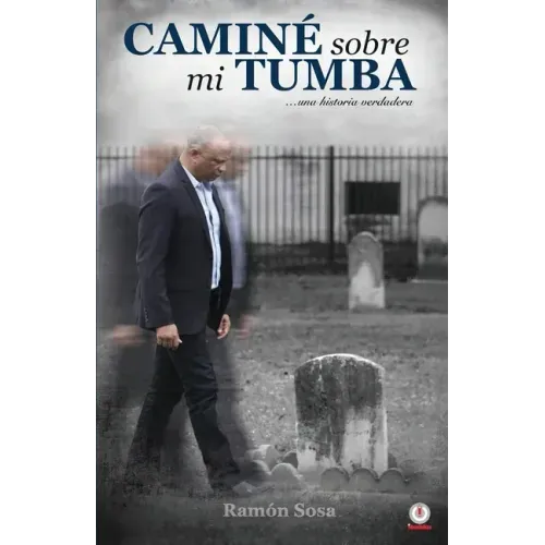 Caminé sobre mi tumba