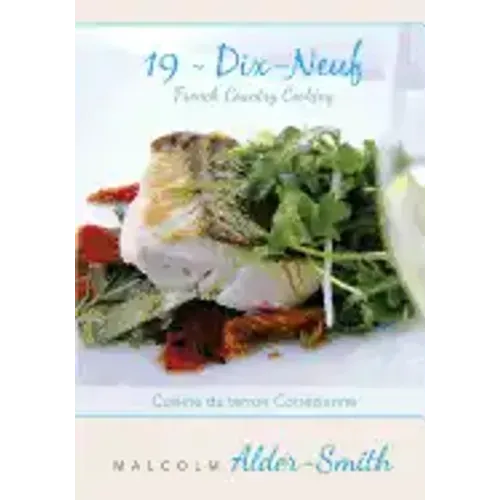French Country Cooking 19 Dix-neuf: Cuisine du terroir Correzienne