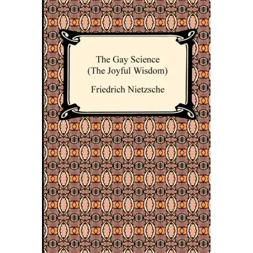 The Gay Science (the Joyful Wisdom)