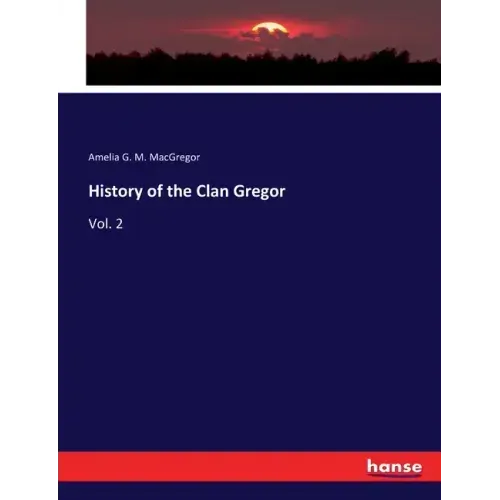 History of the Clan Gregor: Vol. 2