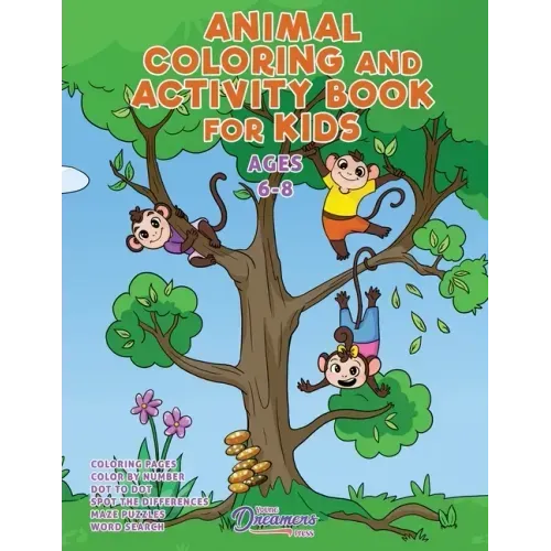 Animal Coloring and Activity Book for Kids Ages 6-8: Animal Coloring Book, Dot to Dot, Maze Book, Kid Games, and Kids Activities