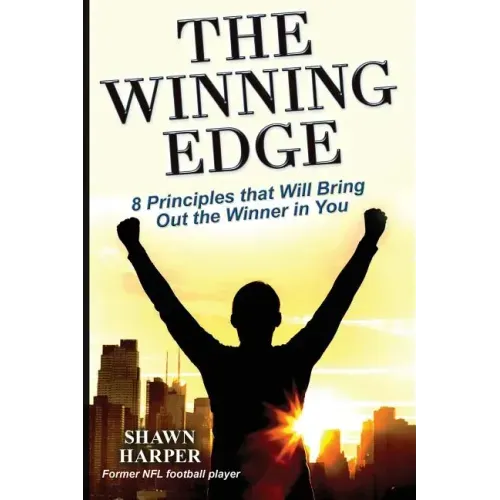 The Winning Edge: 8 Principles That Will Bring Out the Winner in You!