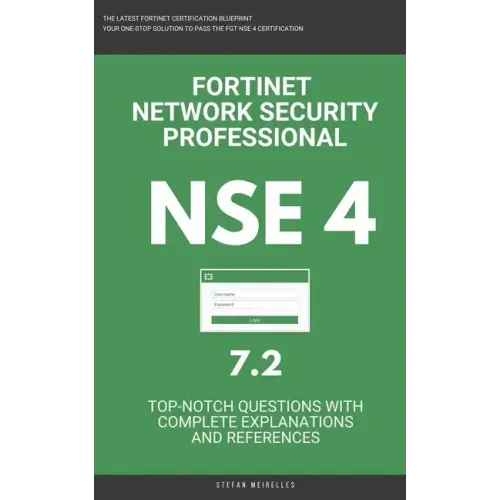 Nse 4: Fortinet: Fortigate: Fortinet Network Security Professional NSE 4 7.2 Actual Exam Questions