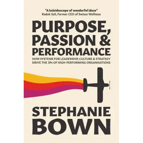 Purpose, Passion and Performance: How systems for leadership, culture and strategy drive the 3Ps of high-performance organisations