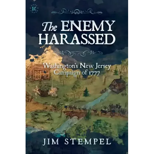 The Enemy Harassed: Washington's New Jersey Campaign of 1777