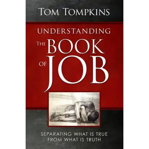Understanding The Book Of Job (STUDENT DISCOUNT VERSION): Separating What Is True From What Is Truth