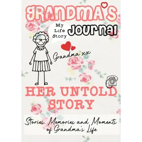 Grandma's Journal - Her Untold Story: Stories, Memories and Moments of Grandma's Life