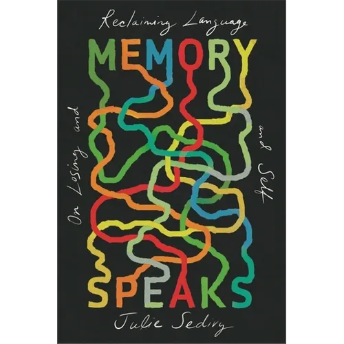 Memory Speaks: On Losing and Reclaiming Language and Self