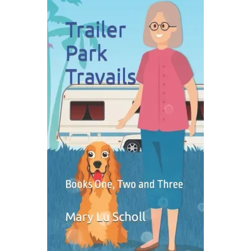 Trailer Park Travails: Books One, Two and Three