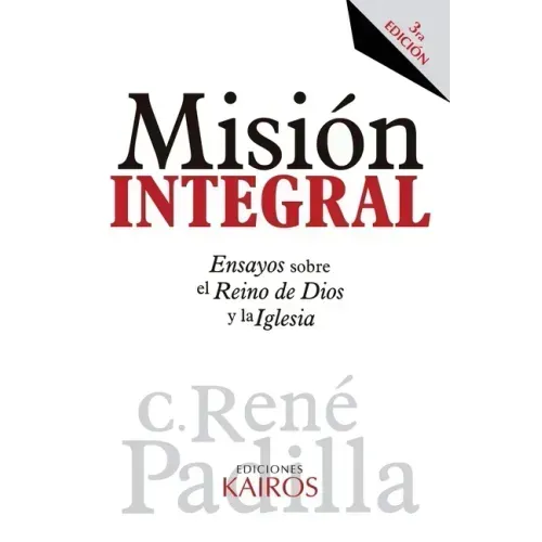 Misión Integral: Ensayos sobre el Reino de Dios y la Iglesia