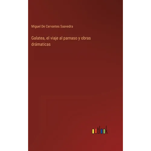 Galatea, el viaje al parnaso y obras drámaticas