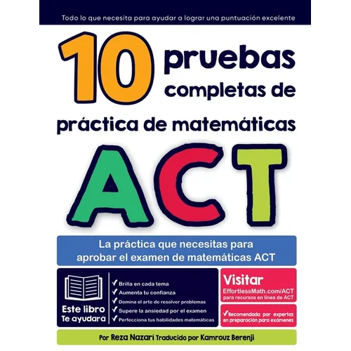 10 pruebas completas de práctica de matemáticas ACT: La práctica que necesitas para aprobar el examen de matemáticas ACT