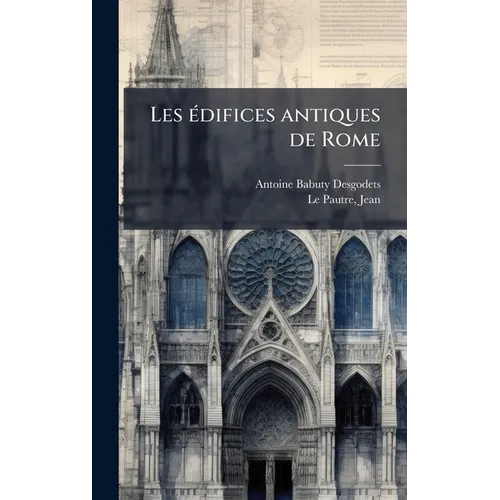 Les eÌ difices antiques de Rome