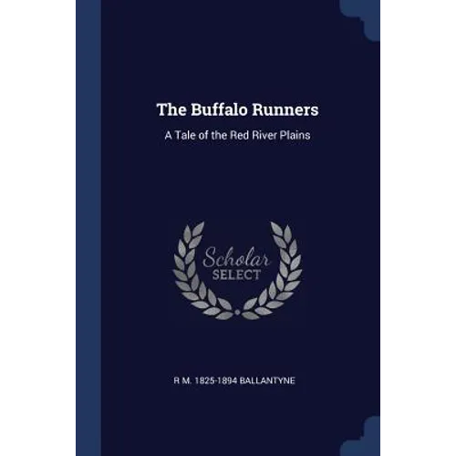 The Buffalo Runners: A Tale of the Red River Plains