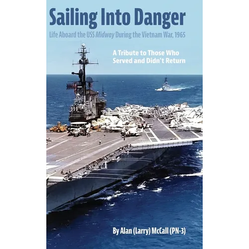 Sailing Into Danger: Life Aboard the USS Midway During the Vietnam War, 1965