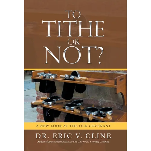To Tithe or Not?: A New Look at the Old Covenant