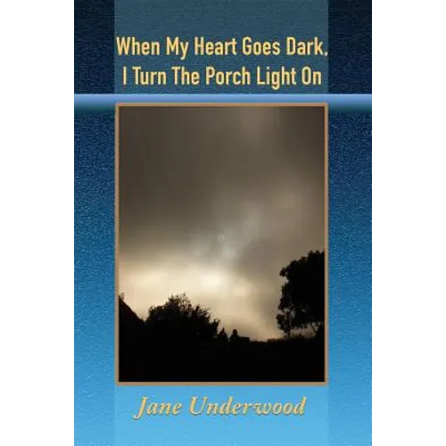 When My Heart Goes Dark, I Turn the Porch Light On