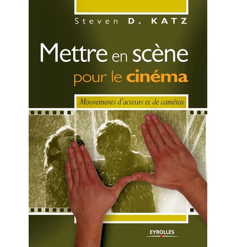Mettre en scène pour le cinéma: Mouvements d'acteurs et de caméras