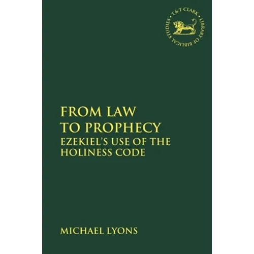 From Law to Prophecy: Ezekiel's Use of the Holiness Code
