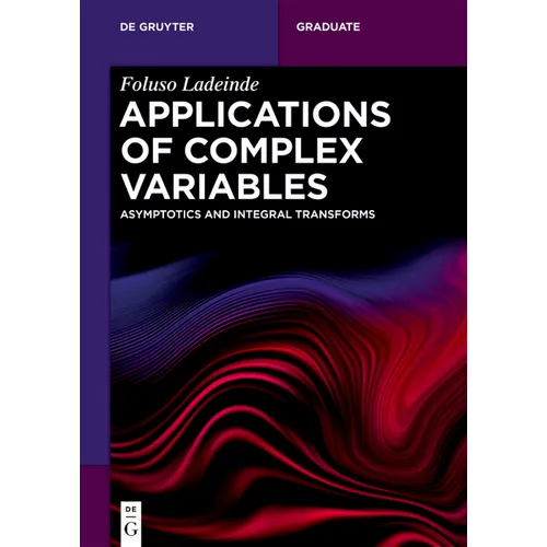 Applications of Complex Variables: Asymptotics and Integral Transforms