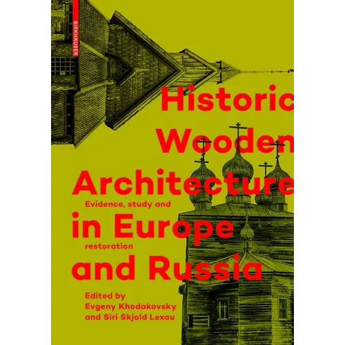 Historic Wooden Architecture in Europe and Russia: Evidence, Study and Restoration