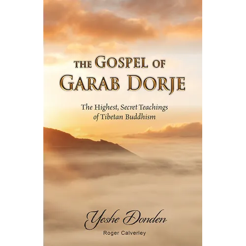 The Gospel of Garab Dorje: The Highest, Secret Teachings of Tebetan Buddhism