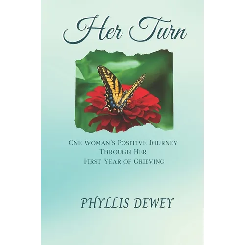 Her Turn: One Woman's Journey Through Her First Year of Grieving
