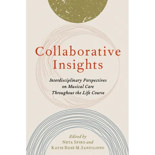 Collaborative Insights: Interdisciplinary Perspectives on Musical Care Throughout the Life Course
