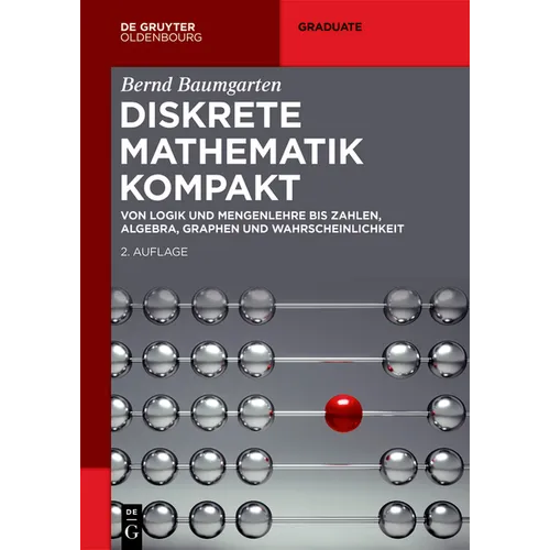 Diskrete Mathematik Kompakt: Von Logik Und Mengenlehre Bis Zahlen, Algebra, Graphen Und Wahrscheinlichkeit