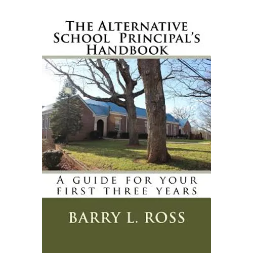 The Alternative School Principal's Handbook: A guide for your first three years