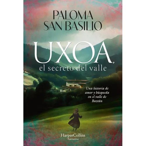 Uxoa, El Secreto del Valle (Uxoa, the Secret of the Valley - Spanish Edition): Una Historia de Amor Y Búsqueda En El Valle de Baztán (a Story of Love