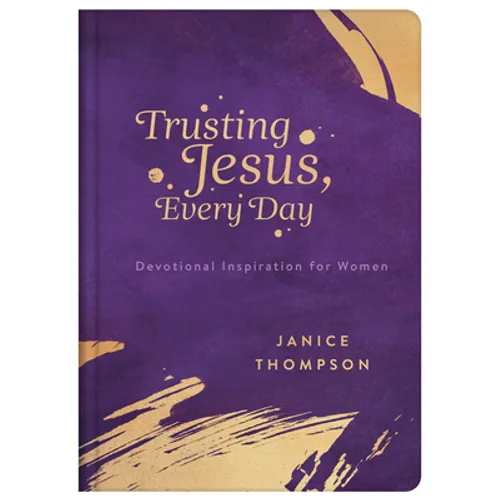 Trusting Jesus Every Day: Devotions to Increase a Woman's Faith