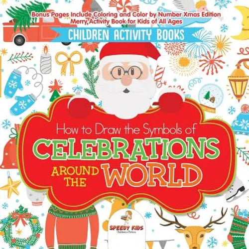 Children Activity Books. How to Draw the Symbols of Celebrations around the World. Bonus Pages Include Coloring and Color by Number Xmas Edition. Merr