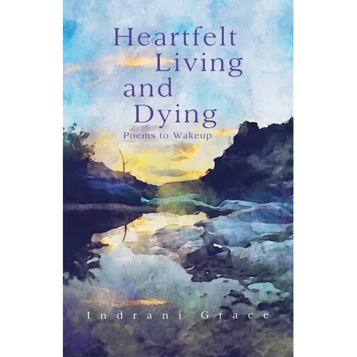 Heartfelt Living and Dying