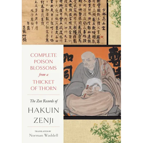 Complete Poison Blossoms from a Thicket of Thorn: The Zen Records of Hakuin Ekaku
