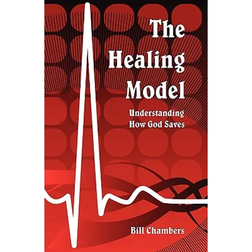 The Healing Model: Understanding How God Saves