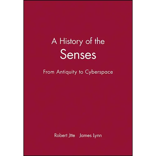 A History of the Senses: From Antiquity to Cyberspace