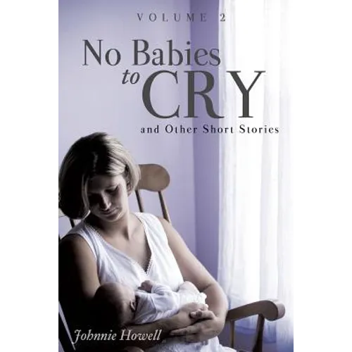No Babies to Cry and Other Short Stories Volume 2