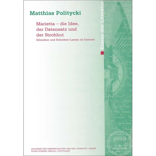 Marietta - Die Idee, Der Datensatz Und Der Strohhut: Schreiben Und Schreiben-Lassen Im Internet