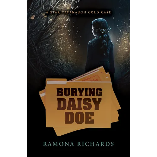 Burying Daisy Doe: A Star Cavanaugh Cold Case